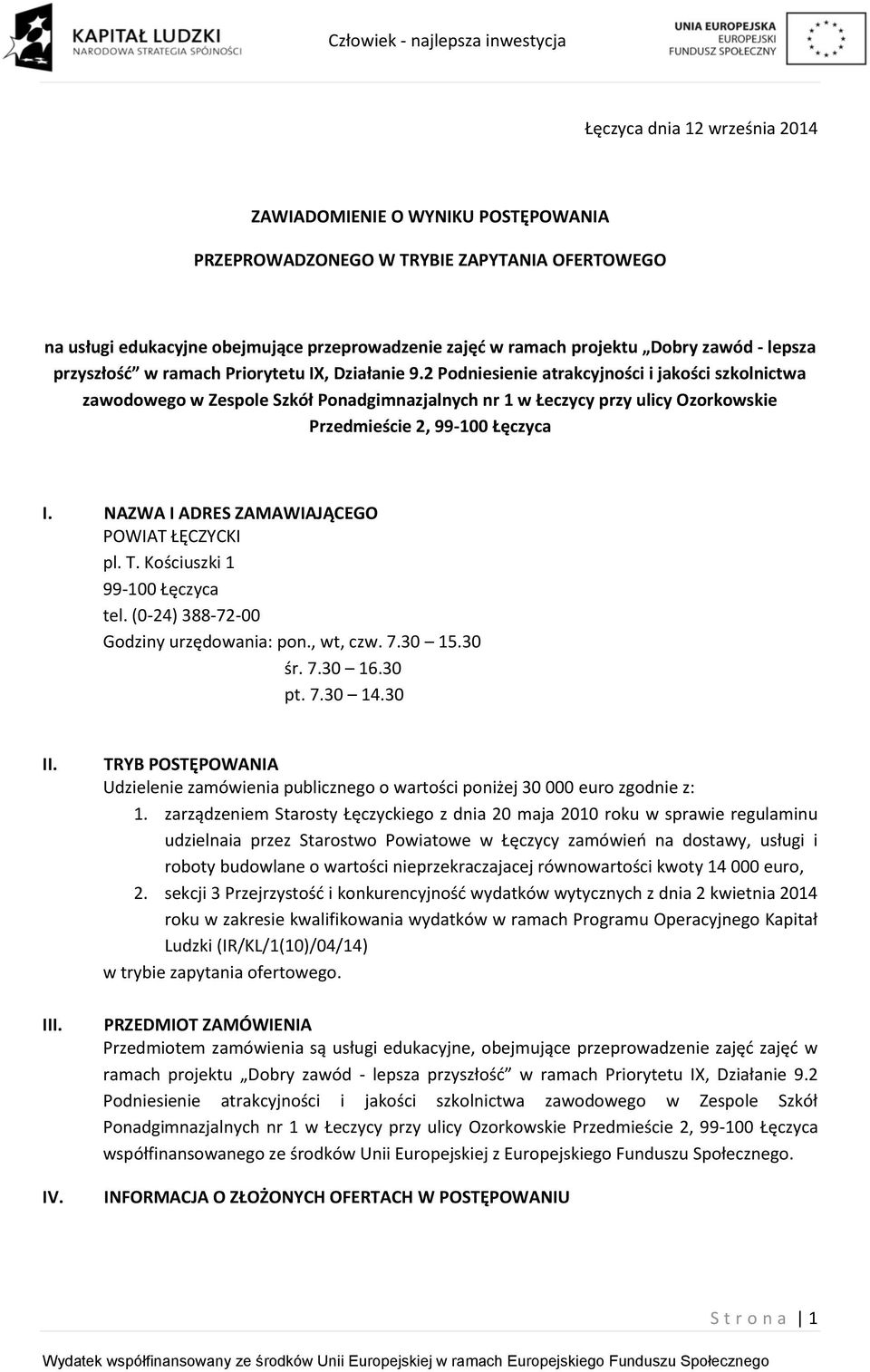 2 Podniesienie atrakcyjności i jakości szkolnictwa zawodowego w Zespole Szkół Ponadgimnazjalnych nr 1 w Łeczycy przy ulicy Ozorkowskie Przedmieście 2, 99- I.
