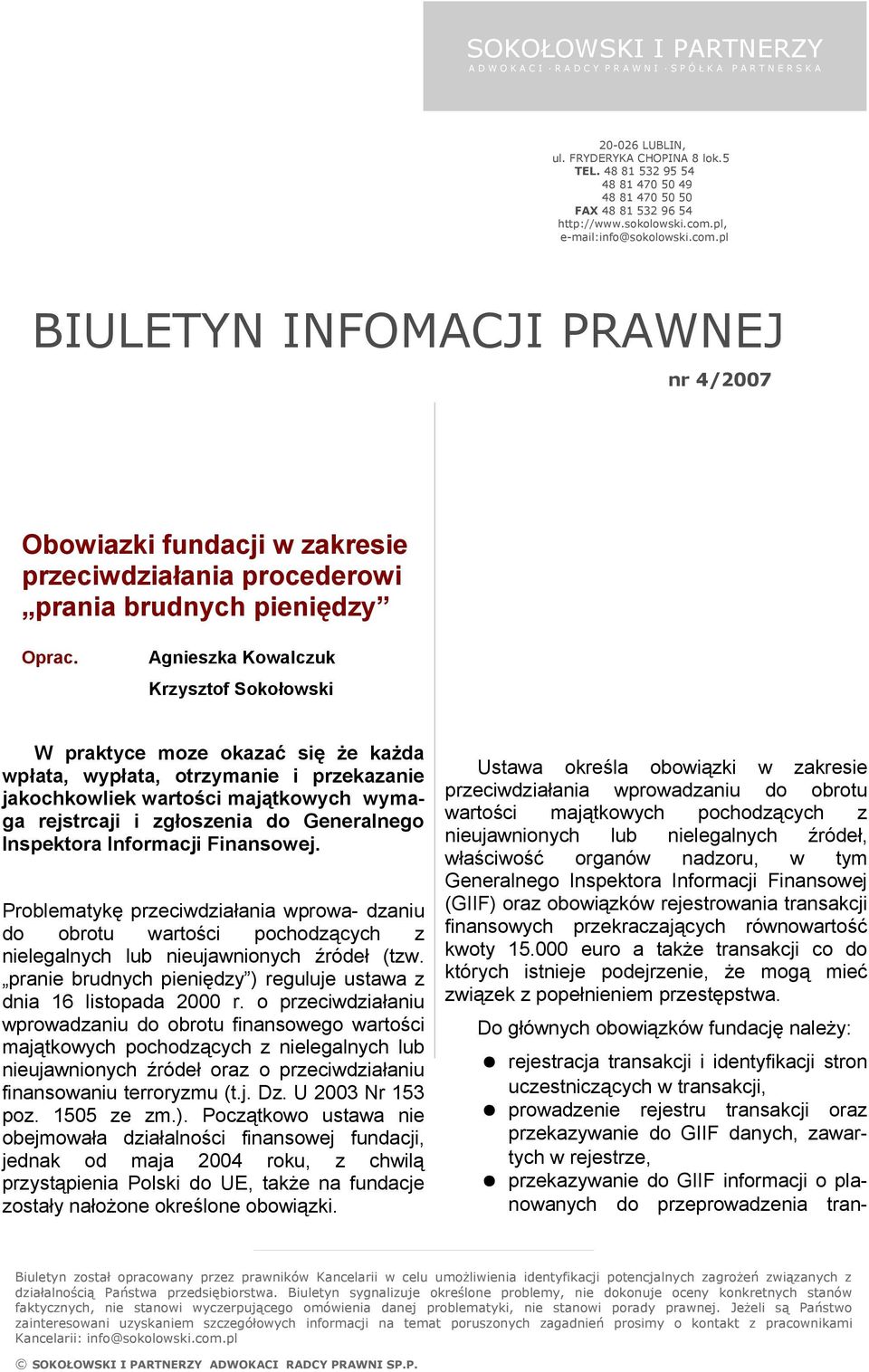 pl, e-mail:info@sokolowski.com.pl BIULETYN INFOMACJI PRAWNEJ nr 4/2007 Obowiazki fundacji w zakresie przeciwdziałania procederowi prania brudnych pieniędzy Oprac.