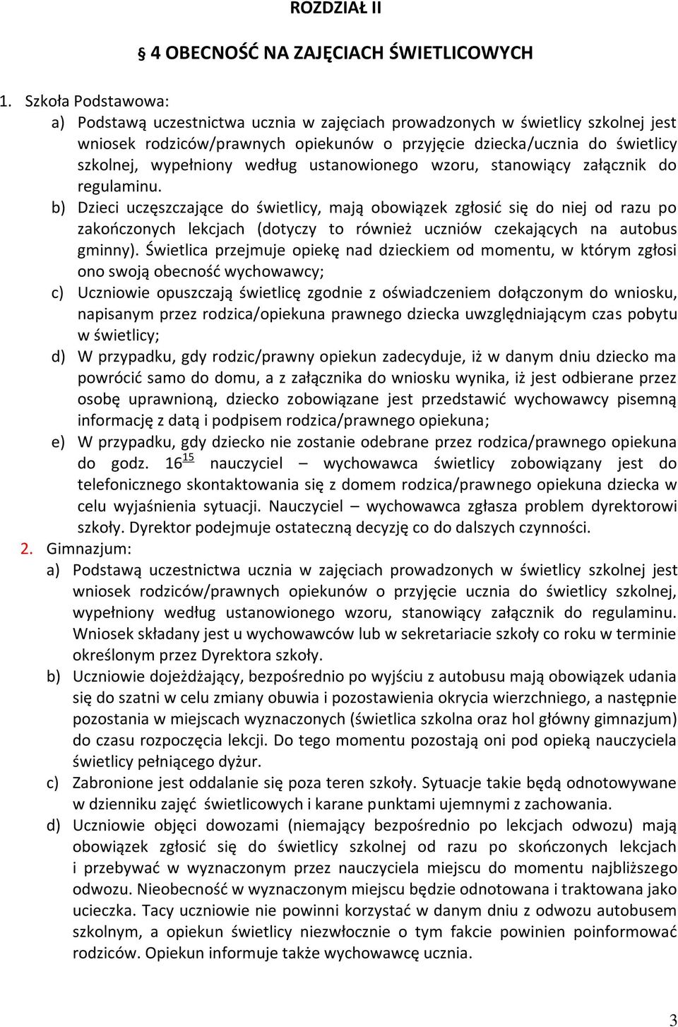 według ustanowionego wzoru, stanowiący załącznik do regulaminu.