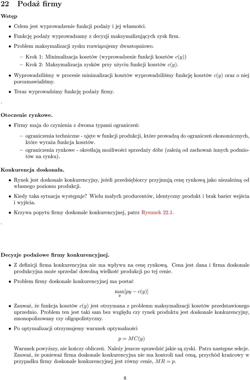 Wyprowadzili±my w procesie minimalizacji kosztów wyprowadzili±my funkcj kosztów c(y) oraz o niej porozmawiali±my. Teraz wyprowadzimy funkcj poda»y rmy. Otoczenie rynkowe.