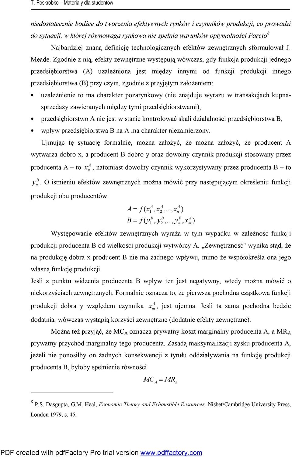 Zgodnie z nią, efekty zewnętrzne wytęują wówcza, gdy funkcja rodukcji jednego rzediębiortwa () uzależniona jet między innymi od funkcji rodukcji innego rzediębiortwa (B) rzy czym, zgodnie z rzyjętym