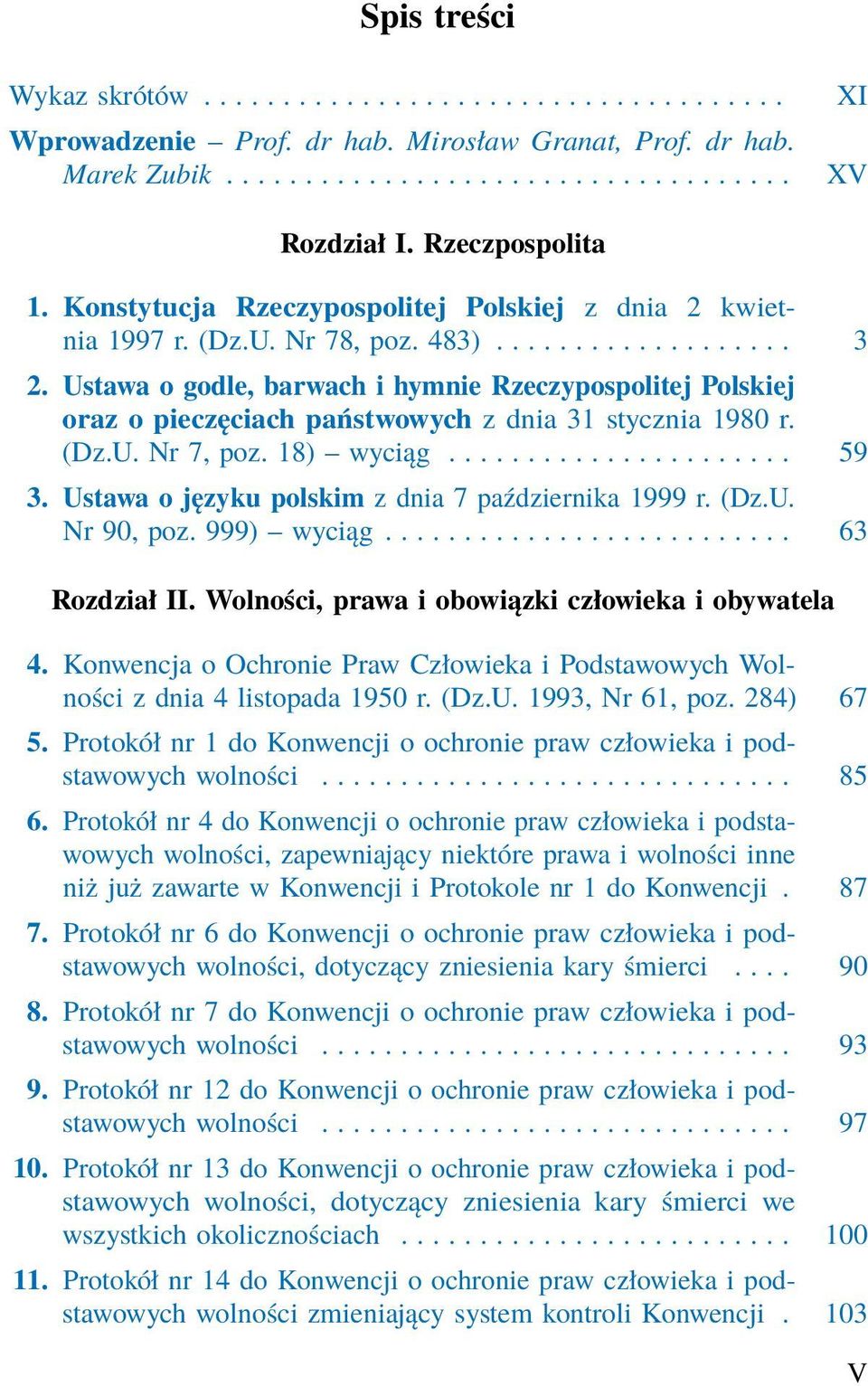 Ustawa o godle, barwach i hymnie Rzeczypospolitej Polskiej oraz o pieczęciach państwowych z dnia 31 stycznia 1980 r. (Dz.U. Nr 7, poz. 18) wyciąg...................... 59 3.