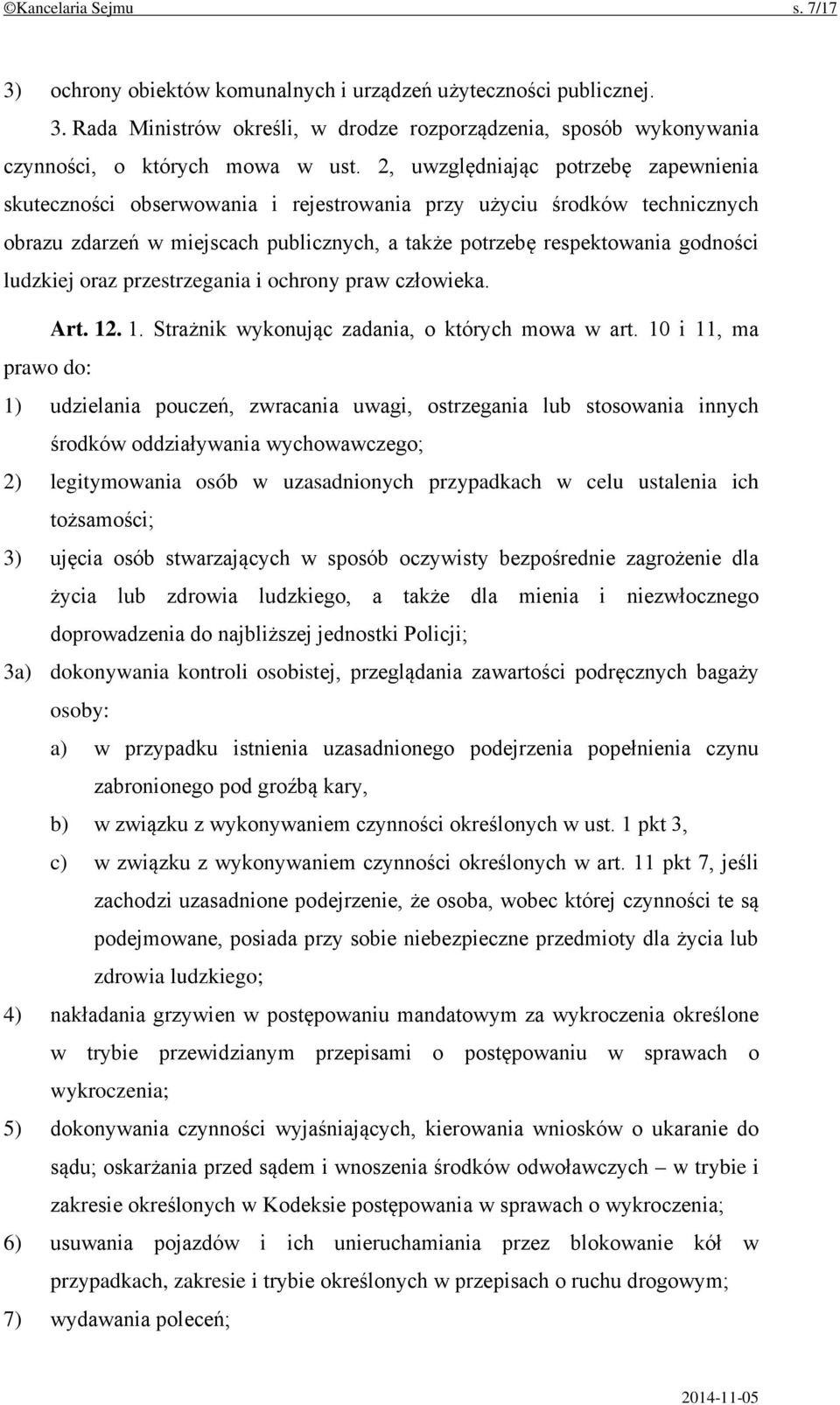 ludzkiej oraz przestrzegania i ochrony praw człowieka. Art. 12. 1. Strażnik wykonując zadania, o których mowa w art.