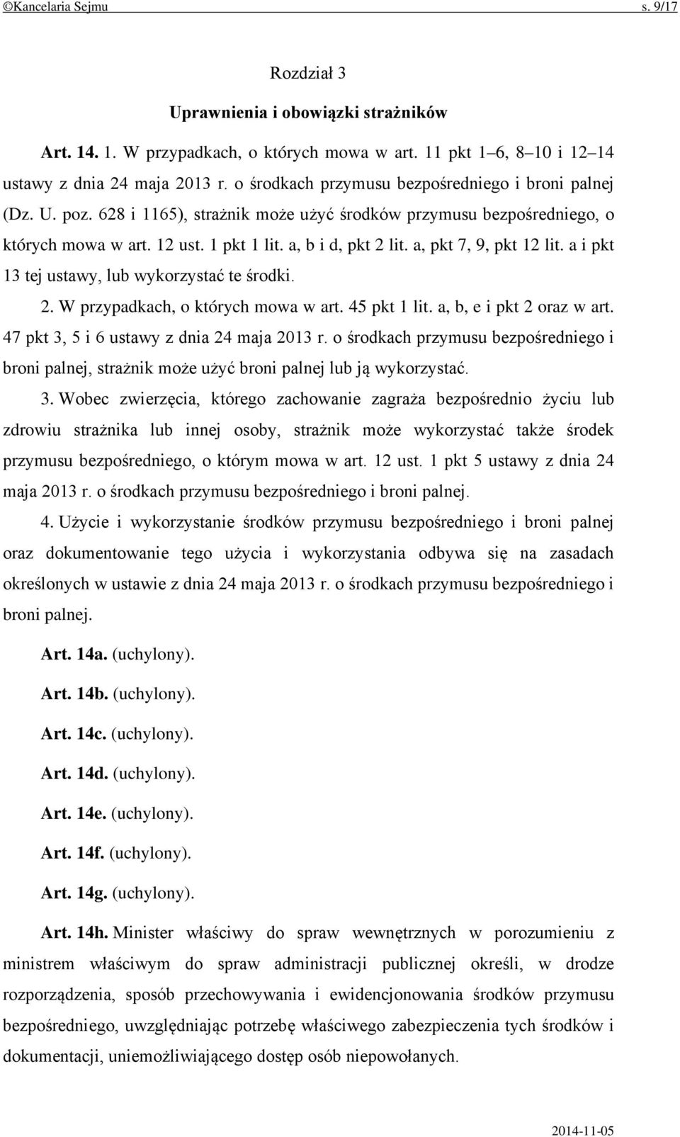 a, pkt 7, 9, pkt 12 lit. a i pkt 13 tej ustawy, lub wykorzystać te środki. 2. W przypadkach, o których mowa w art. 45 pkt 1 lit. a, b, e i pkt 2 oraz w art.