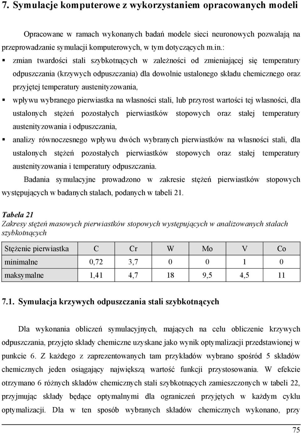 austenityzowania, wpływu wybranego pierwiastka na własno ci stali, lub przyrost warto ci tej własno ci, dla ustalonych st e pozostałych pierwiastków stopowych oraz stałej temperatury austenityzowania