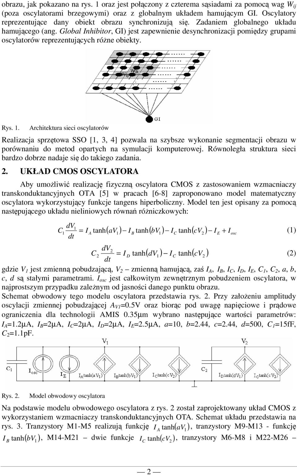 Global Inhibitor, GI) jest zapewnienie desynchronizacji pomidzy grupami oscylatorów reprezentujcych róne obiekty. Rys. 1.
