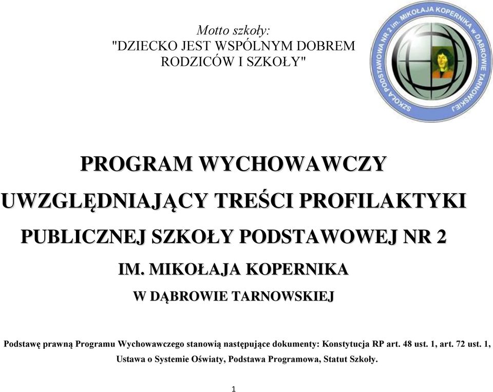 MIKOŁAJA KOPERNIKA W DĄBROWIE TARNOWSKIEJ Podstawę prawną Programu Wychowawczego stanowią