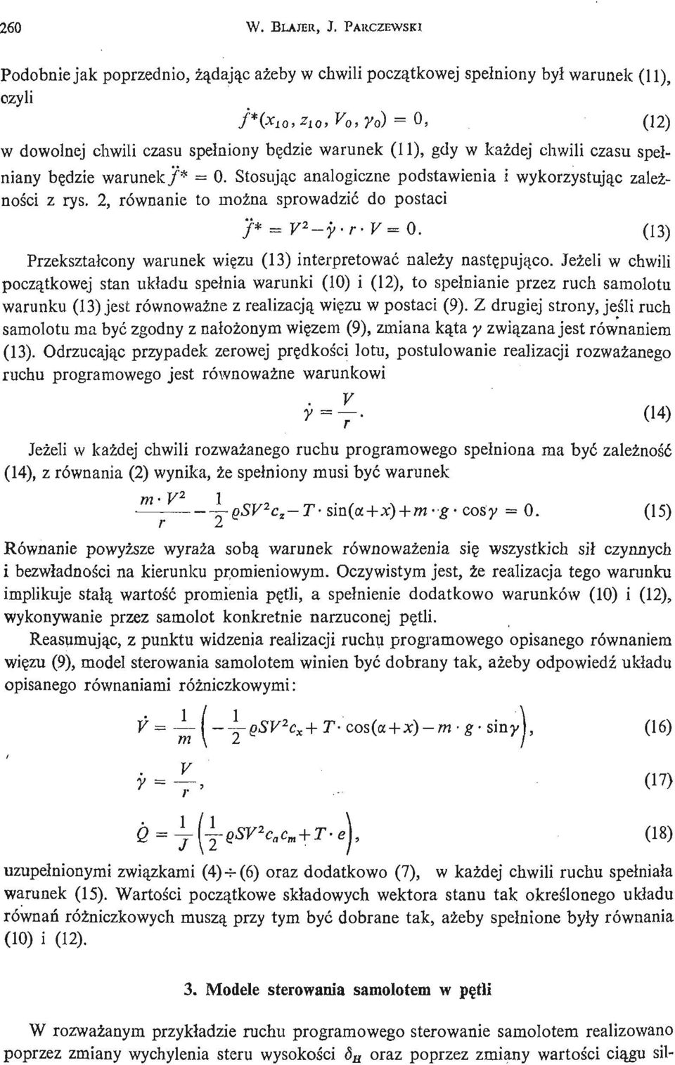 gdy w każ dej chwili czasu spełniany bę dzie warunek/ * = 0. Stosują c analogiczne podstawienia i wykorzystują c zależnoś ci z rys. 2, równanie to moż na sprowadzić do postaci f* = V 2 - y- r- V=0.