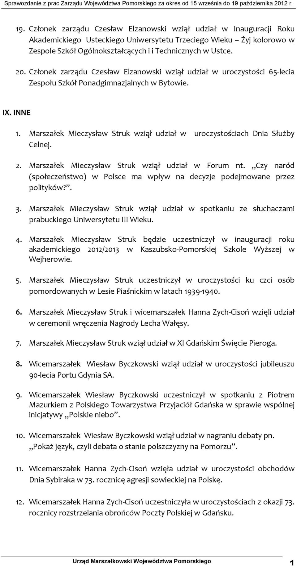 Marszałek Mieczysław Struk wziął udział w uroczystościach Dnia Służby Celnej. 2. Marszałek Mieczysław Struk wziął udział w Forum nt.