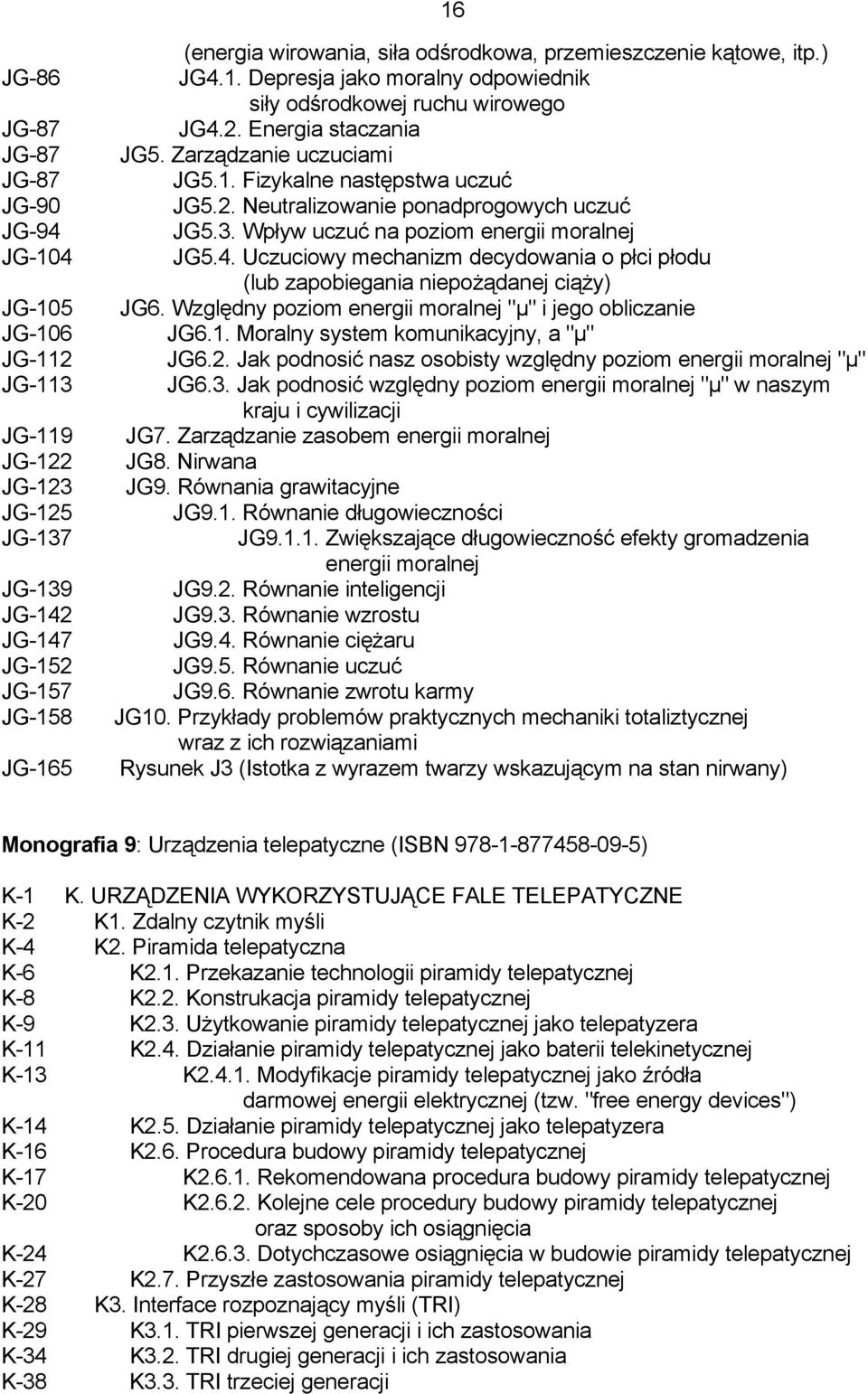 JG5.3. Wpływ uczuć na poziom energii moralnej JG-104 JG5.4. Uczuciowy mechanizm decydowania o płci płodu (lub zapobiegania niepożądanej ciąży) JG-105 JG6.