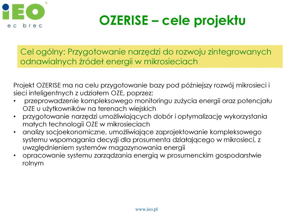 wiejskich przygotowanie narzędzi umożliwiających dobór i optymalizację wykorzystania małych technologii OZE w mikrosieciach analizy socjoekonomiczne, umożliwiające zaprojektowanie