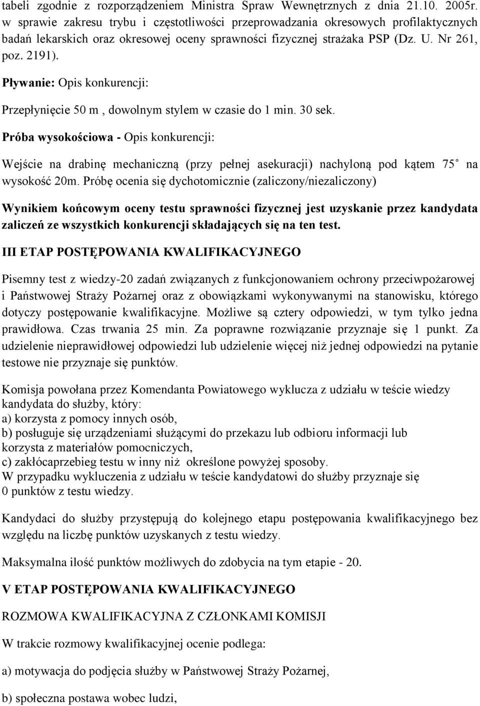 Pływanie: Opis konkurencji: Przepłynięcie 50 m, dowolnym stylem w czasie do 1 min. 30 sek.