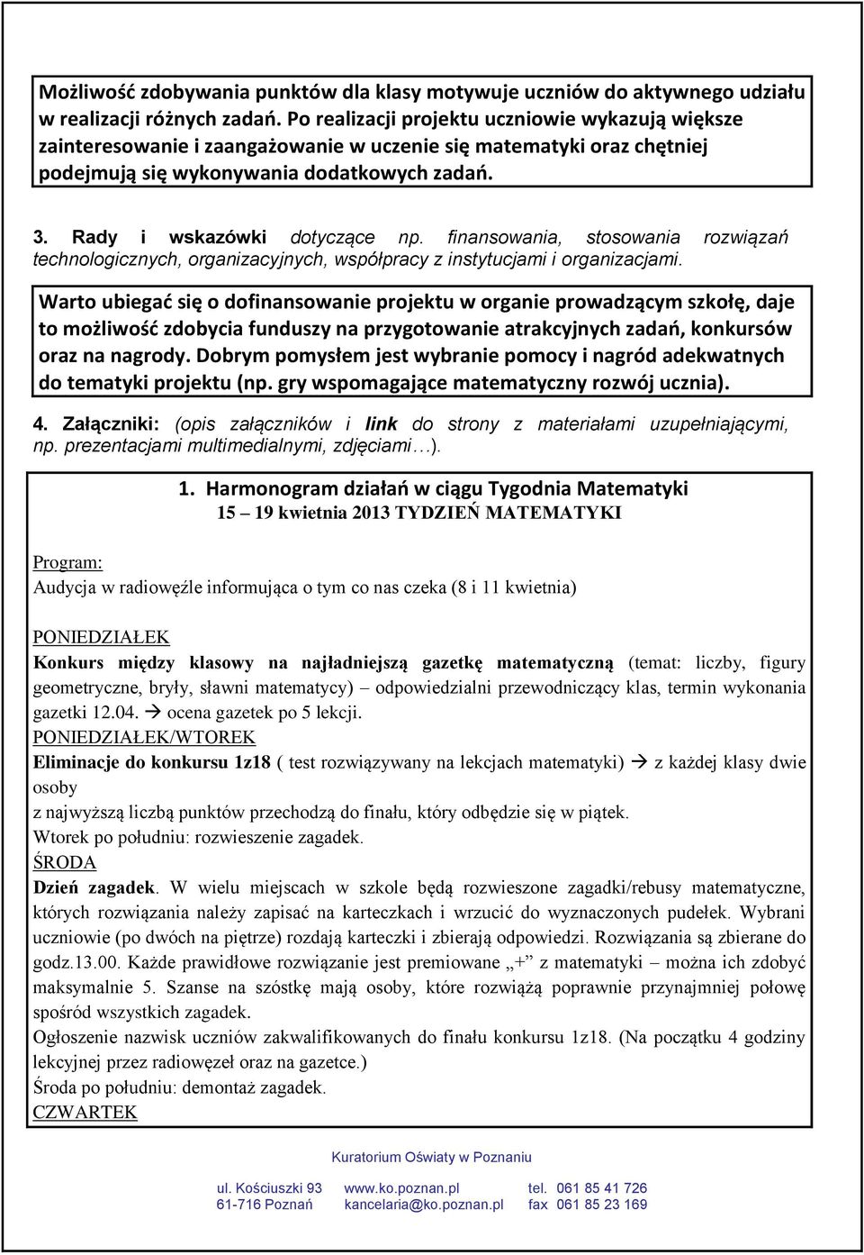 finansowania, stosowania rozwiązań technologicznych, organizacyjnych, współpracy z instytucjami i organizacjami.