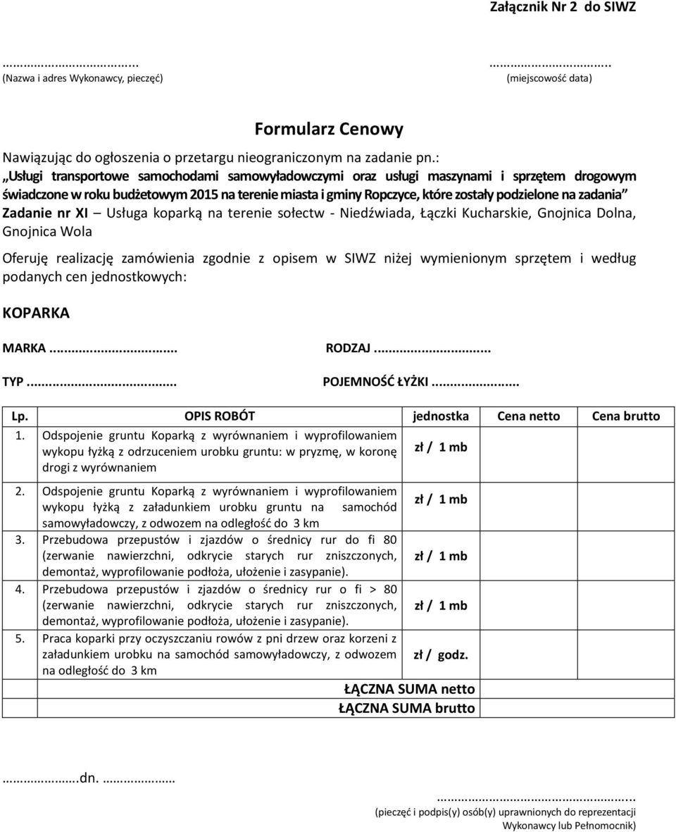 Odspojenie gruntu Koparką z wyrównaniem i wyprofilowaniem wykopu łyżką z załadunkiem urobku gruntu na samochód samowyładowczy, z odwozem na 3.