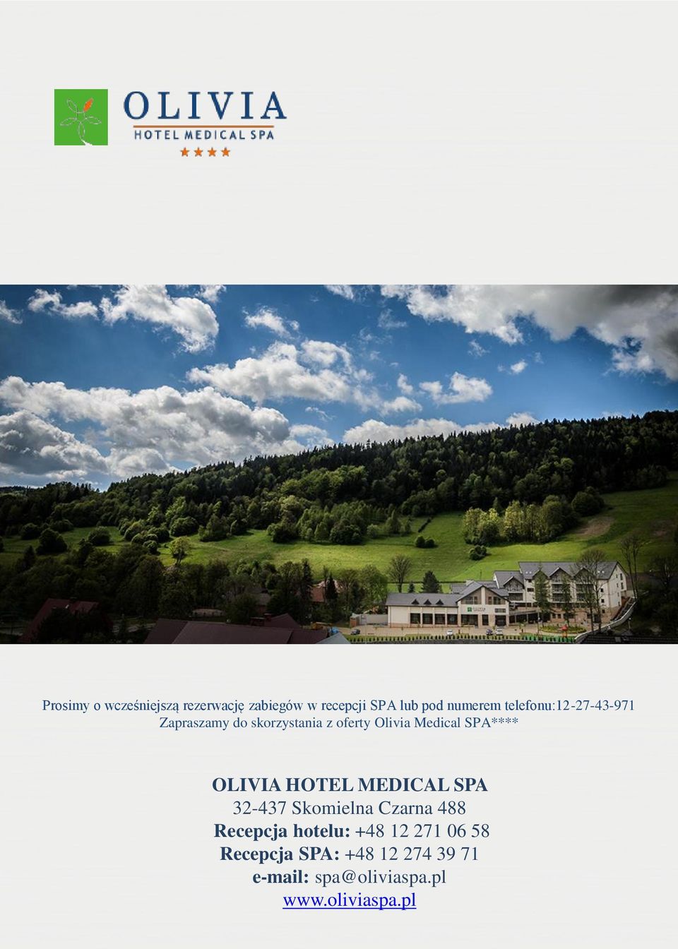SPA**** OLIVIA HOTEL MEDICAL SPA 32-437 Skomielna Czarna 488 Recepcja hotelu:
