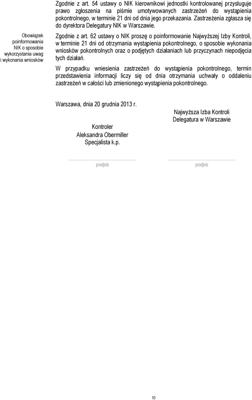 Zastrzeżenia zgłasza się do dyrektora Delegatury NIK w Warszawie. Zgodnie z art.