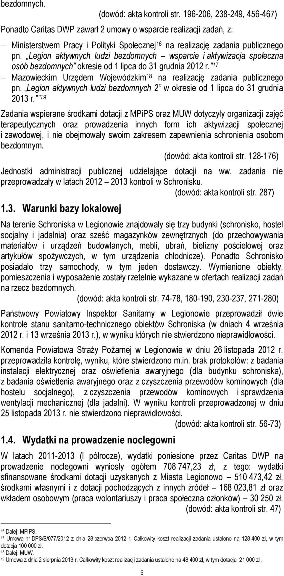 Legion aktywnych ludzi bezdomnych wsparcie i aktywizacja społeczna osób bezdomnych okresie od 1 lipca do 31 grudnia 2012 r. 17 Mazowieckim Urzędem Wojewódzkim 18 na realizację zadania publicznego pn.