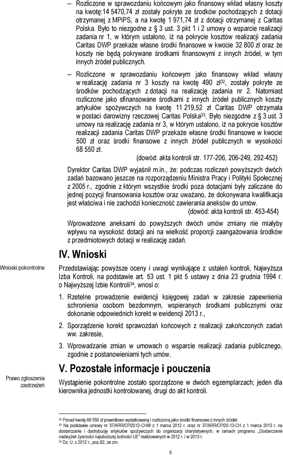 3 pkt 1 i 2 umowy o wsparcie realizacji zadania nr 1, w którym ustalono, iż na pokrycie kosztów realizacji zadania Caritas DWP przekaże własne środki finansowe w kwocie 32 800 zł oraz że koszty nie
