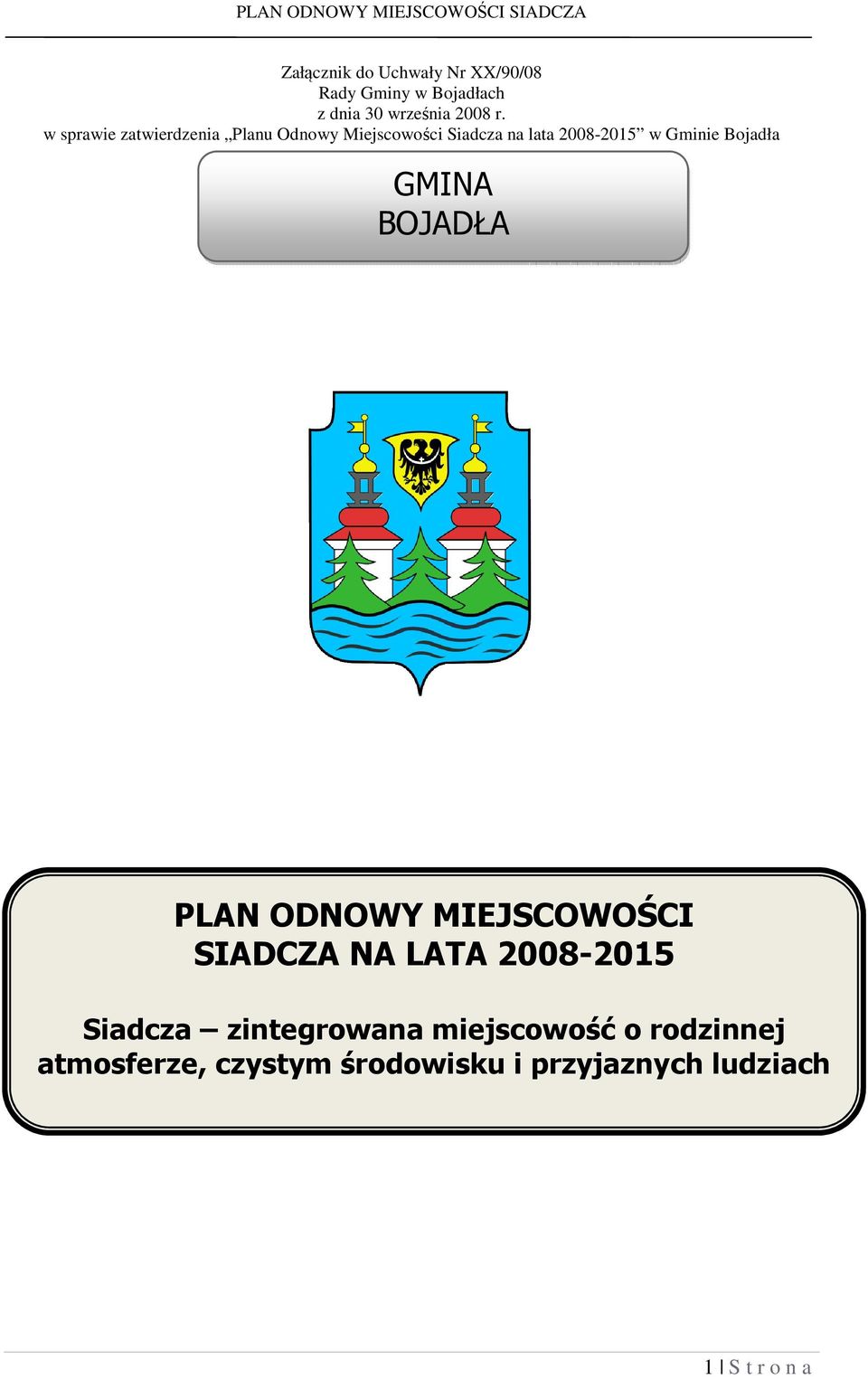 Bojadła GMINA BOJADŁA PLAN ODNOWY MIEJSCOWOŚCI SIADCZA NA LATA 2008-2015 Siadcza