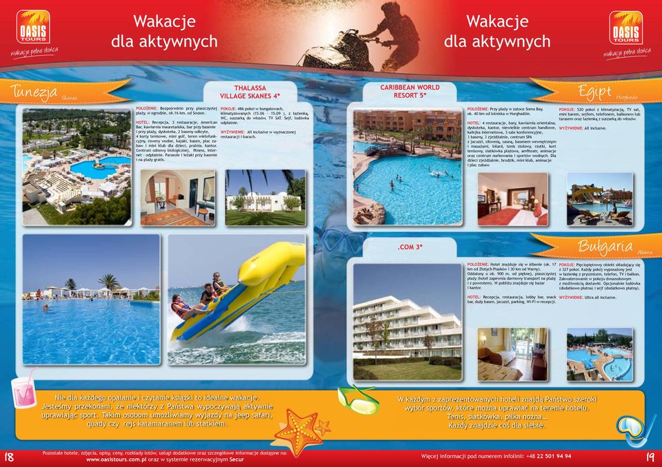 kajaki, basen, plac zabaw i mini klub dla dzieci, pralnia, kantor. Centrum odnowy biologicznej, fitness, internet odpłatnie. Parasole i leżaki przy basenie i na plaży gratis.