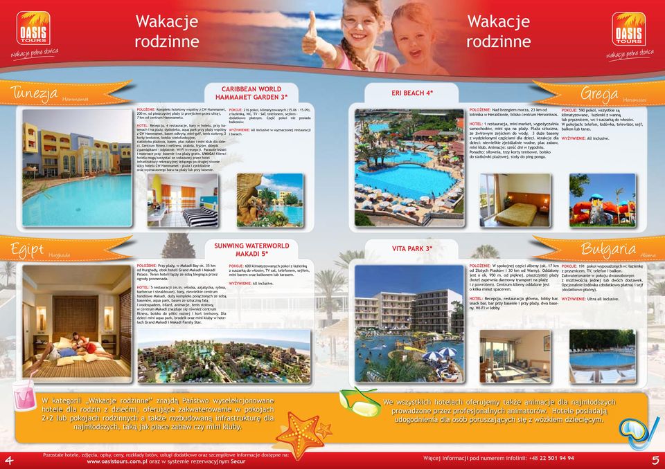 HOTEL: Recepcja, 4 restauracje, bary w hotelu, przy basenach i na plaży, dyskoteka, aqua park przy plaży wspólny z CW Hammamet, basen odkryty, mini-golf, tenis stołowy, 2 korty tenisowe, boisko
