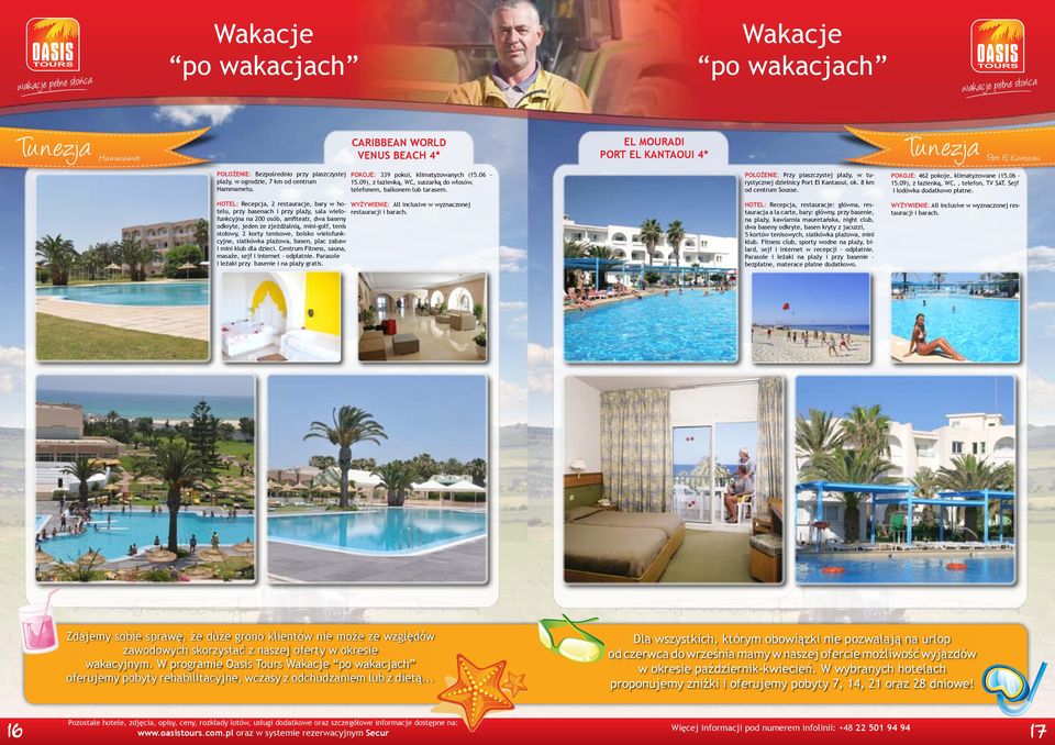 POŁOŻENIE: Przy piaszczystej plaży, w turystycznej dzielnicy Port El Kantaoui, ok. 8 km od centrum Sousse. POKOJE: 462 pokoje, klimatyzowane (15.06 15.09), z łazienką, WC,, telefon, TV SAT.