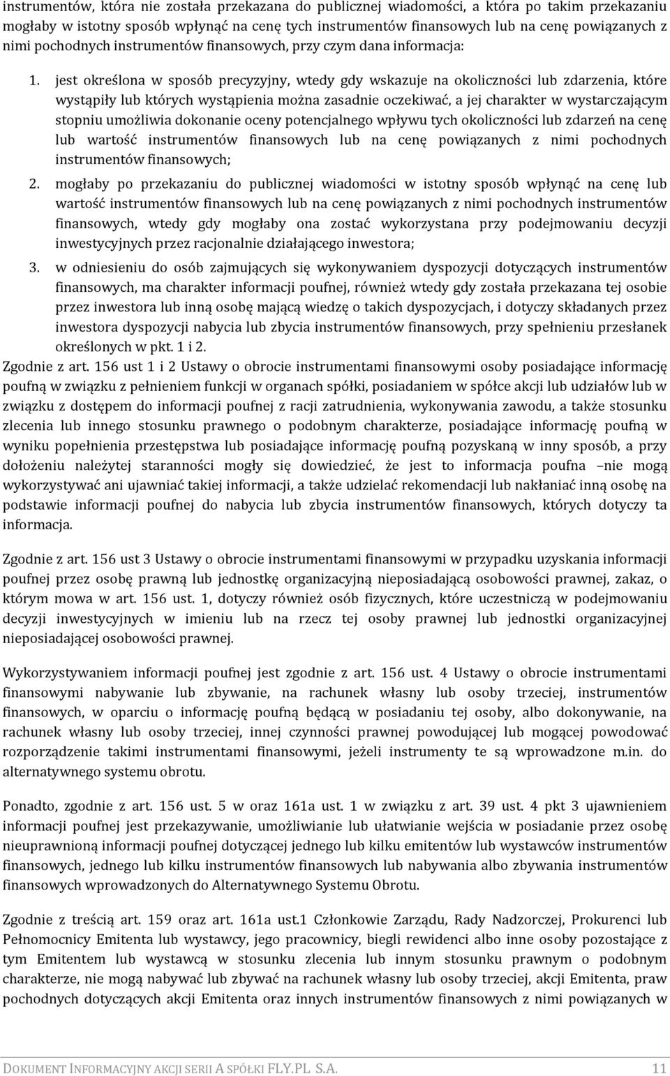 jest określona w sposób precyzyjny, wtedy gdy wskazuje na okoliczności lub zdarzenia, które wystąpiły lub których wystąpienia można zasadnie oczekiwać, a jej charakter w wystarczającym stopniu