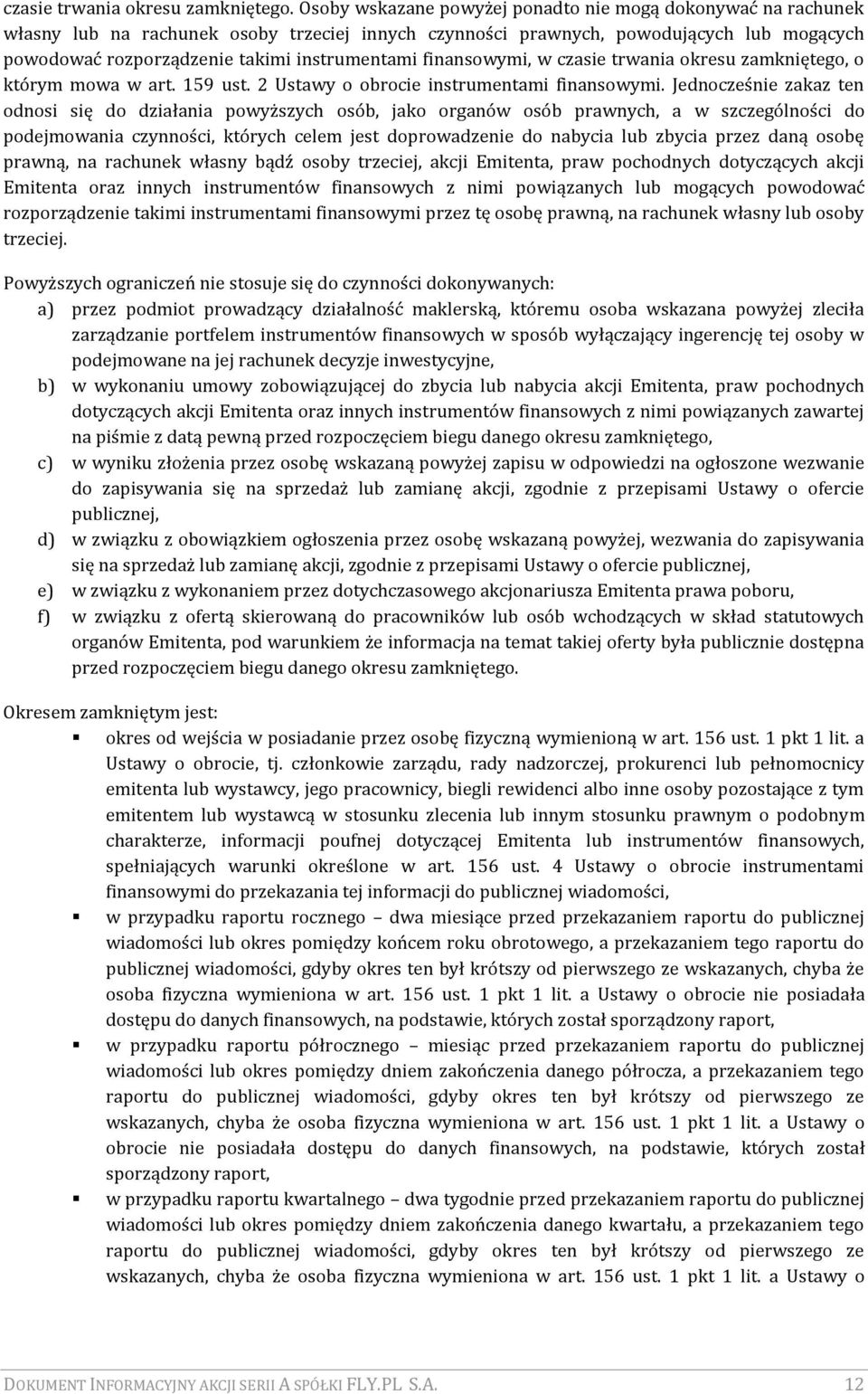 finansowymi, w czasie trwania okresu zamkniętego, o którym mowa w art. 159 ust. 2 Ustawy o obrocie instrumentami finansowymi.