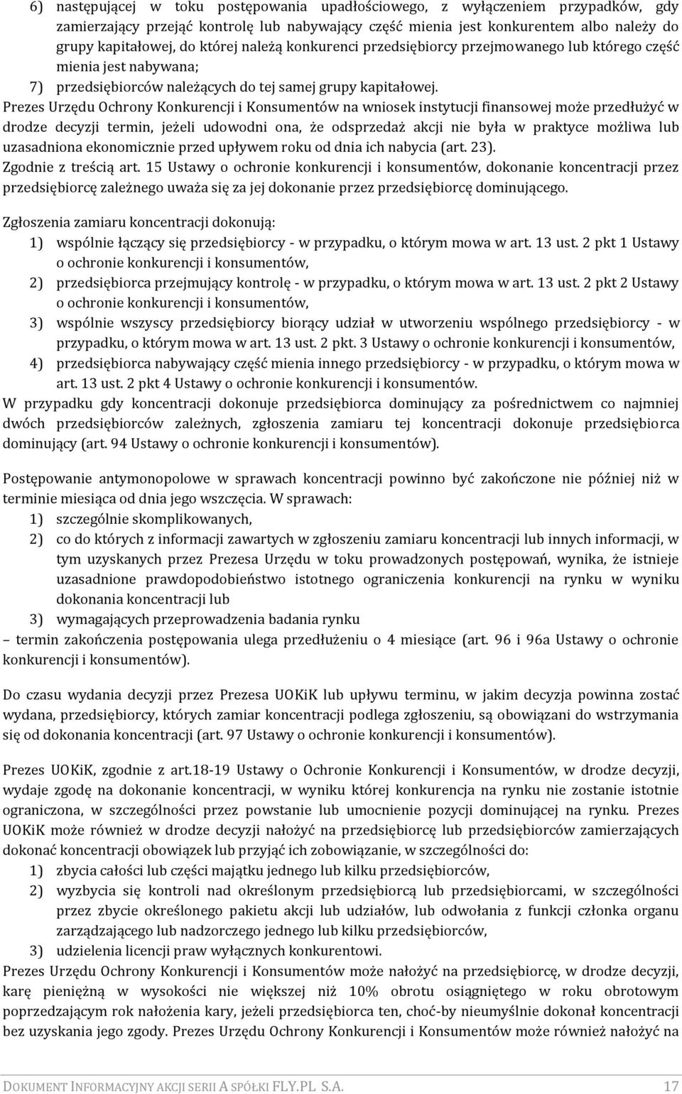 Prezes Urzędu Ochrony Konkurencji i Konsumentów na wniosek instytucji finansowej może przedłużyć w drodze decyzji termin, jeżeli udowodni ona, że odsprzedaż akcji nie była w praktyce możliwa lub