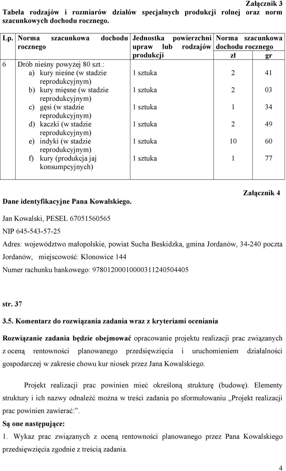 lub rodzajów dochodu rocznego produkcji zł gr 2 41 2 03 1 34 2 49 10 60 1 77 Dane identyfikacyjne Pana Kowalskiego.