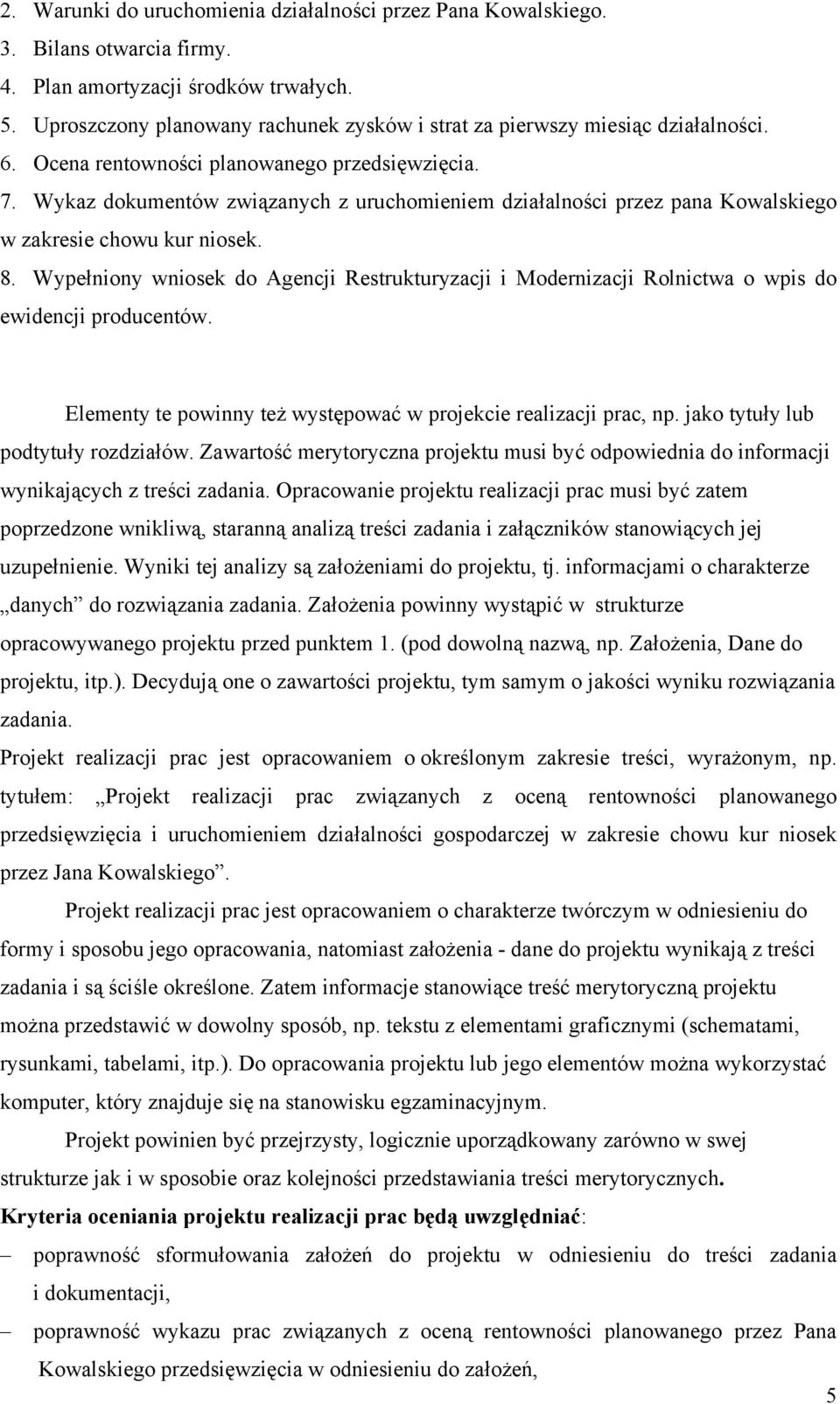 Wykaz dokumentów związanych z uruchomieniem działalności przez pana Kowalskiego w zakresie chowu kur niosek. 8.