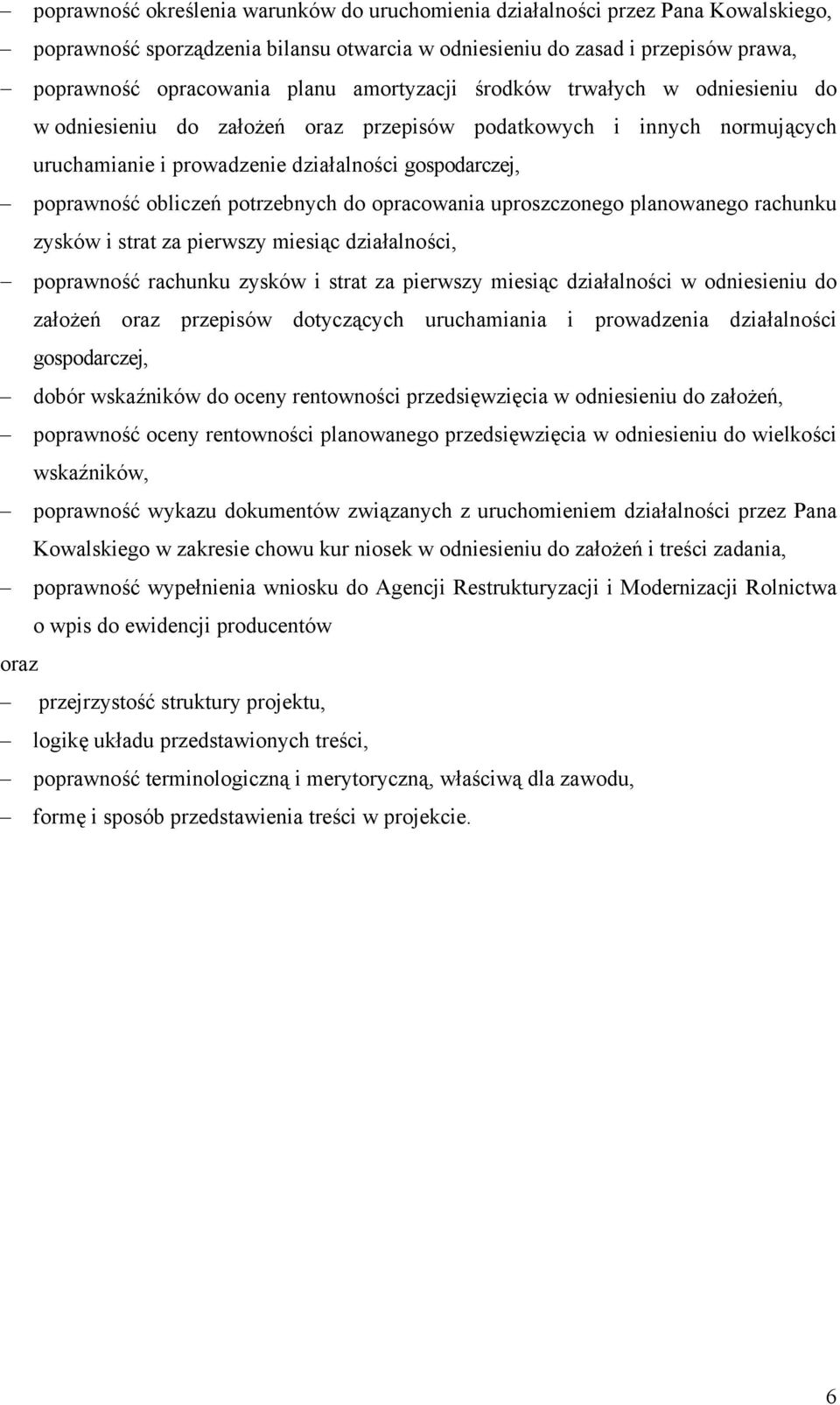 potrzebnych do opracowania uproszczonego planowanego rachunku zysków i strat za pierwszy miesiąc działalności, poprawność rachunku zysków i strat za pierwszy miesiąc działalności w odniesieniu do