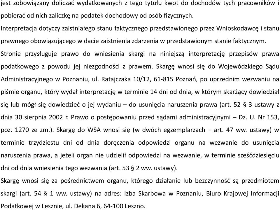 Stronie przysługuje prawo do wniesienia skargi na niniejszą interpretację przepisów prawa podatkowego z powodu jej niezgodności z prawem.