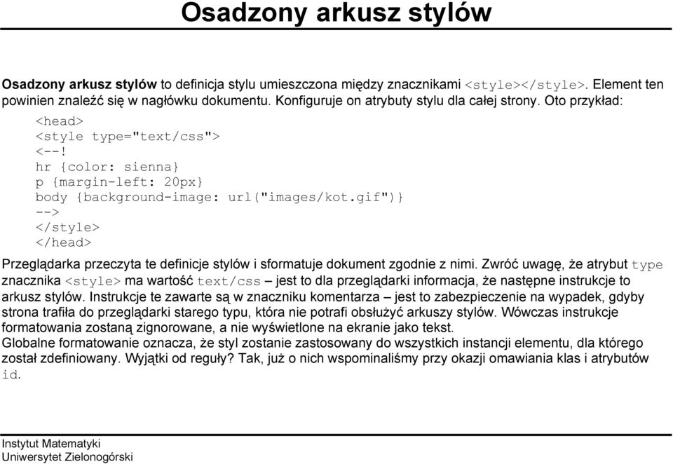 gif")} --> </style> </head> Przeglądarka przeczyta te definicje stylów i sformatuje dokument zgodnie z nimi.