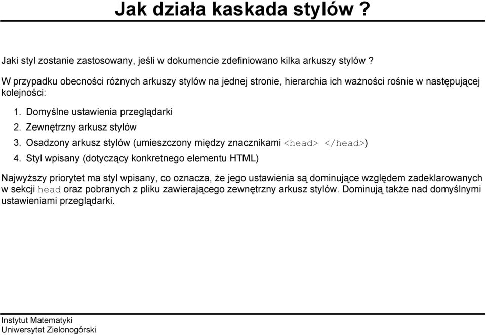 Zewnętrzny arkusz stylów 3. Osadzony arkusz stylów (umieszczony między znacznikami <head> </head>) 4.