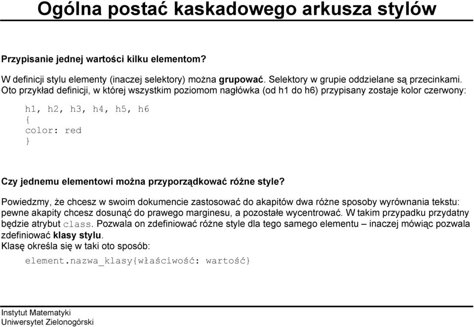 style? Powiedzmy, że chcesz w swoim dokumencie zastosować do akapitów dwa różne sposoby wyrównania tekstu: pewne akapity chcesz dosunąć do prawego marginesu, a pozostałe wycentrować.