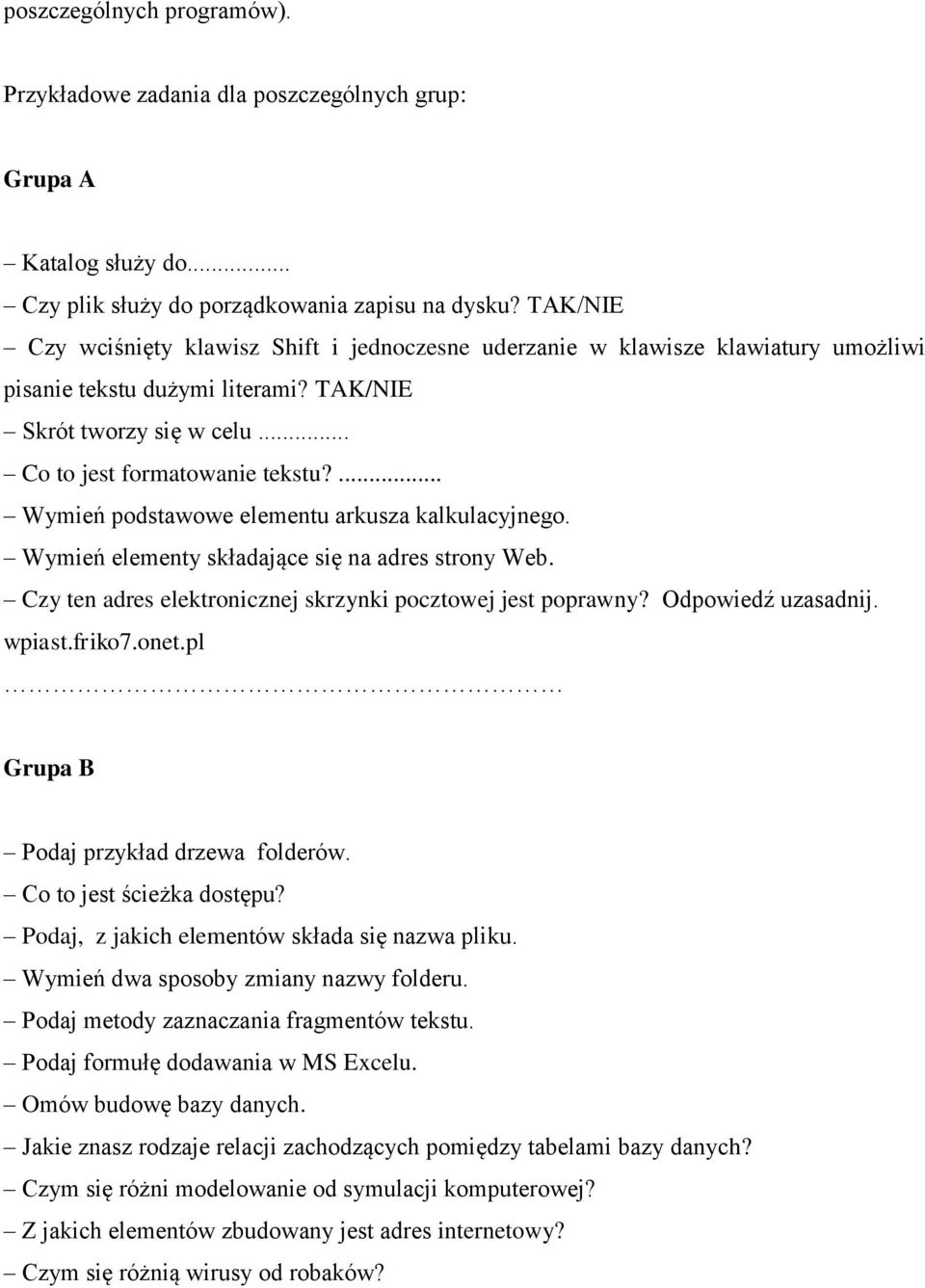 ... Wymień podstawowe elementu arkusza kalkulacyjnego. Wymień elementy składające się na adres strony Web. Czy ten adres elektronicznej skrzynki pocztowej jest poprawny? Odpowiedź uzasadnij. wpiast.