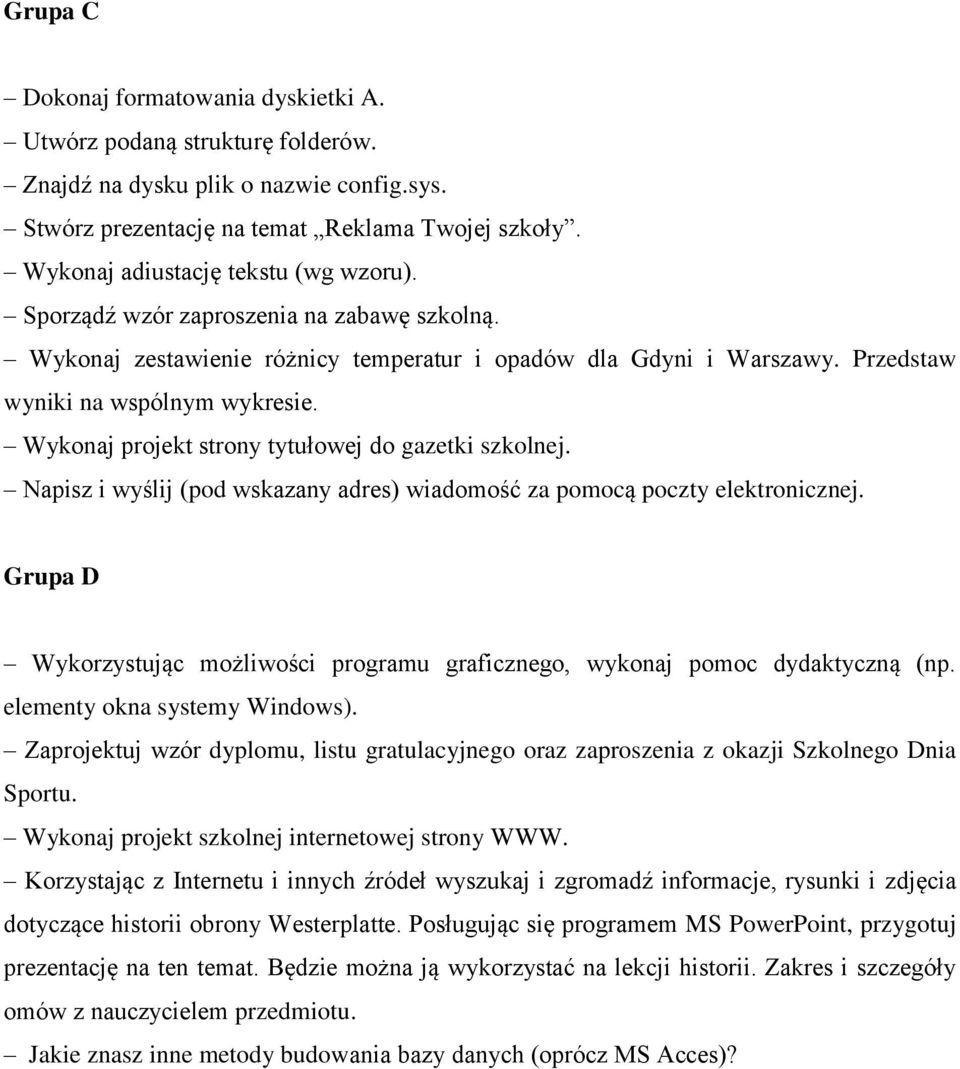 Wykonaj projekt strony tytułowej do gazetki szkolnej. Napisz i wyślij (pod wskazany adres) wiadomość za pomocą poczty elektronicznej.