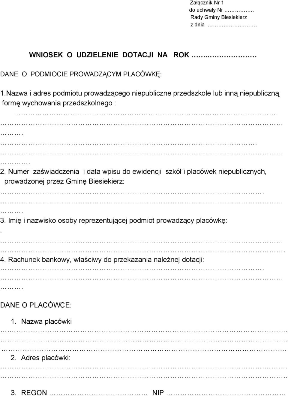 Numer zaświadczenia i data wpisu do ewidencji szkół i placówek niepublicznych, prowadzonej przez Gminę Biesiekierz:.. 3.