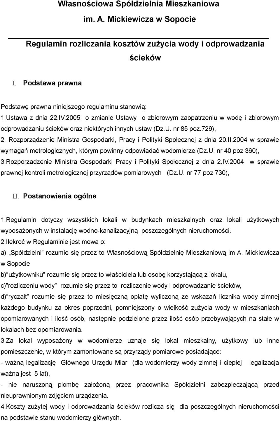 Rozporządzenie Ministra Gospodarki, Pracy i Polityki Społecznej z dnia 20.II.2004 w sprawie wymagań metrologicznych, którym powinny odpowiadać wodomierze (Dz.U. nr 40 poz 360), 3.