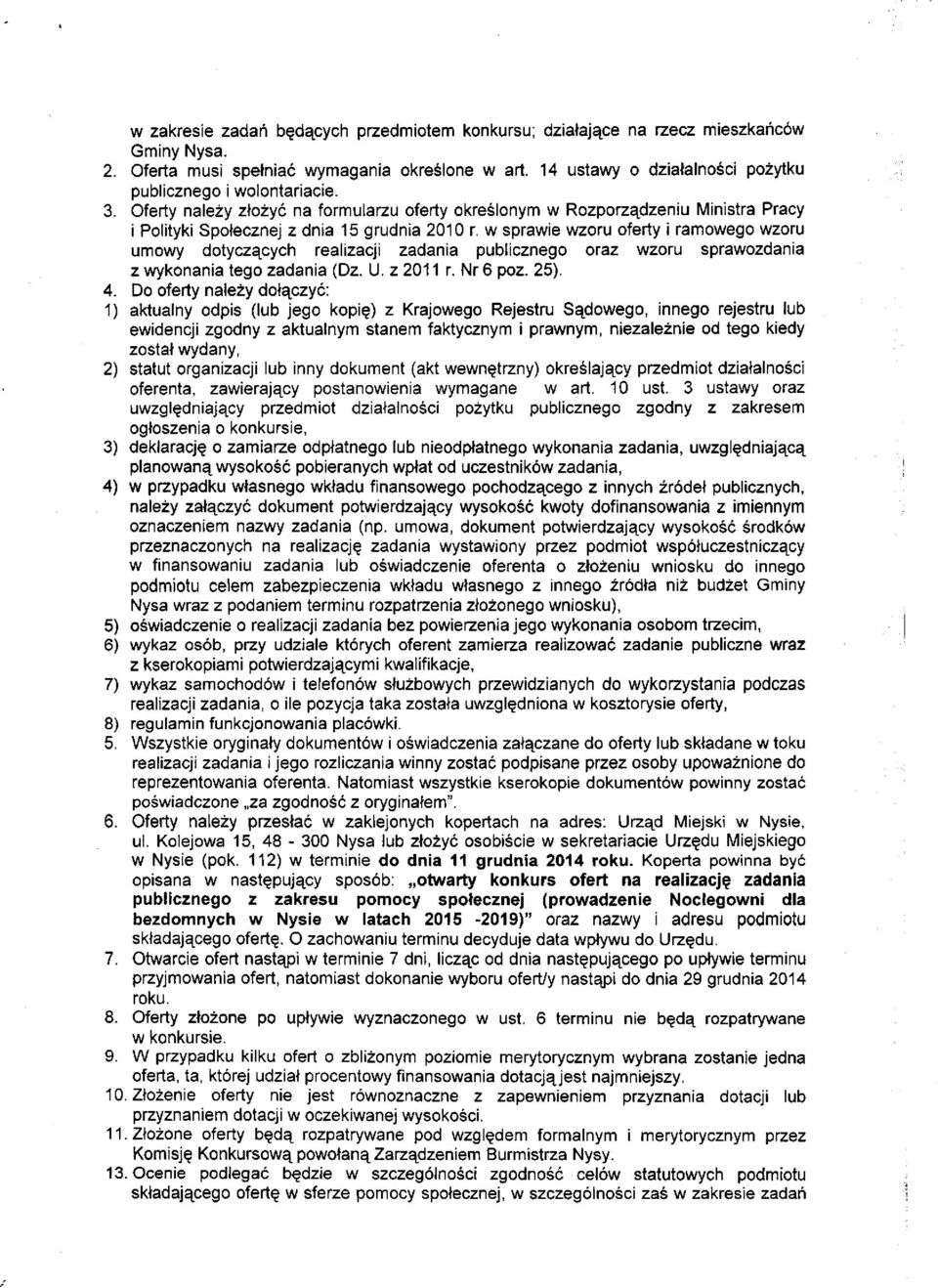 w sprawie wzoru oferty i ramowego wzoru umowy dotyczących realizacji zadania publicznego oraz wzoru sprawozdania z wykonania tego zadania (Dz. U. z 2011 r. Nr 6 poz. 25). 4.