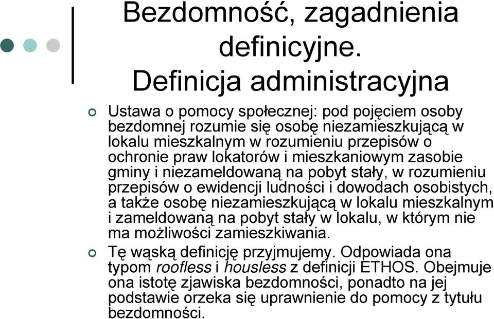 praw lokatorów i mieszkaniowym zasobie gminy i niezameldowaną na pobyt stały, w rozumieniu przepisów o ewidencji ludności i dowodach osobistych, a także osobę niezamieszkującą