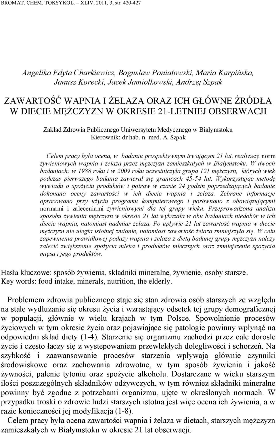 OKRESIE 21-LETNIEJ OBSERWACJI Zakład Zdrowia Publicznego Uniwersytetu Medycznego w Białymstoku Kierownik: dr hab. n. med. A.