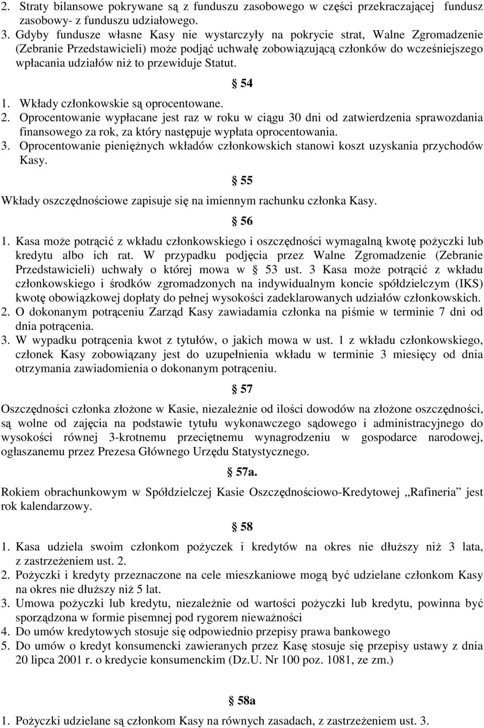 przewiduje Statut. 54 1. Wkłady członkowskie są oprocentowane. 2.