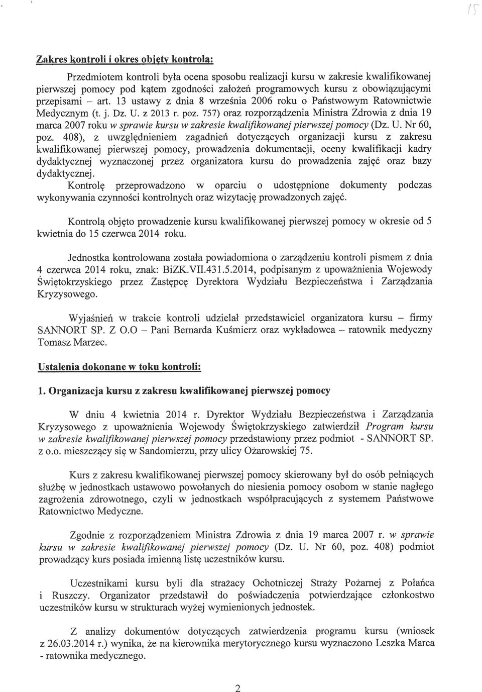 757) oraz rozporządzenia Ministra Zdrowia z dnia 19 marca 2007 roku w sprawie kursu w zakresie kwaljikowanejpierwszejpomocy (Dz. U. Nr 60, poz.