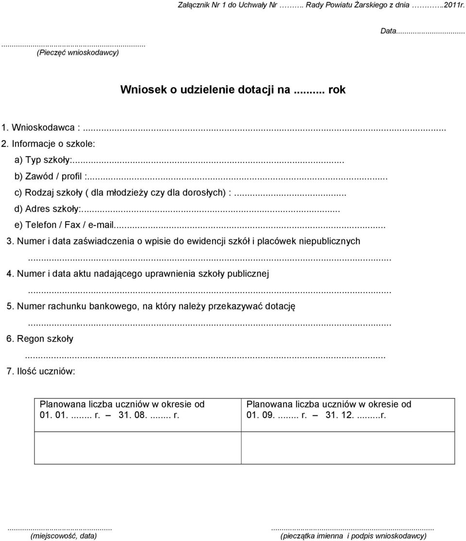 Numer i data zaświadczenia o wpisie do ewidencji szkół i placówek niepublicznych... 4. Numer i data aktu nadającego uprawnienia szkoły publicznej... 5.