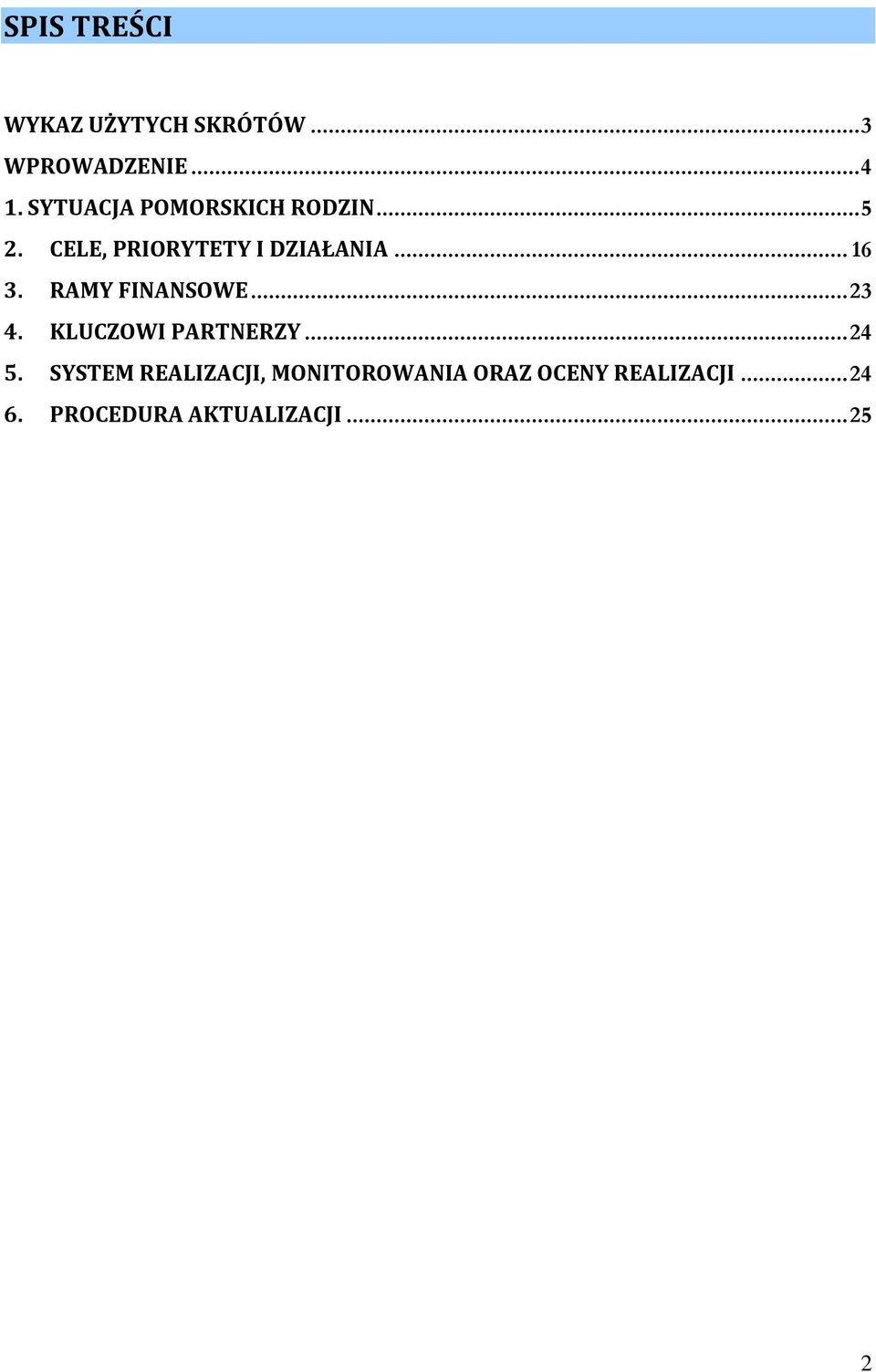 RAMY FINANSOWE... 23 4. KLUCZOWI PARTNERZY... 24 5.