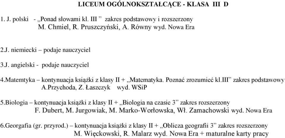 Biologia kontynuacja książki z klasy II + Biologia na czasie 3 zakres rozszerzony F. Dubert, M. Jurgowiak, M. Marko-Worłowska, Wł. Zamachowski wyd. Nowa Era 6.