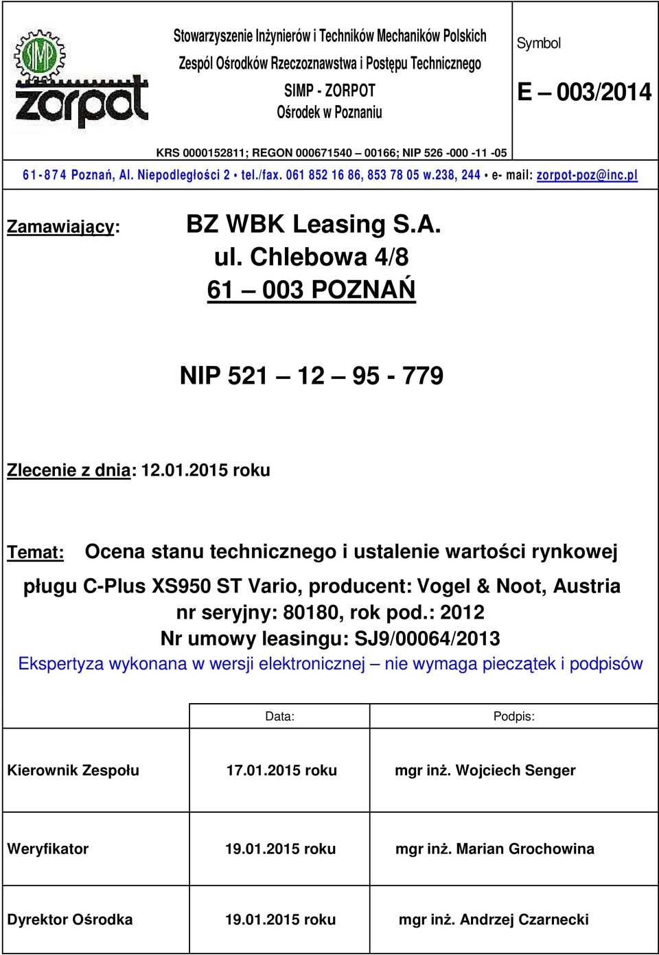 Chlebowa 4/8 61 003 POZNAŃ NIP 521 12 95-779 Zlecenie z dnia: 12.01.
