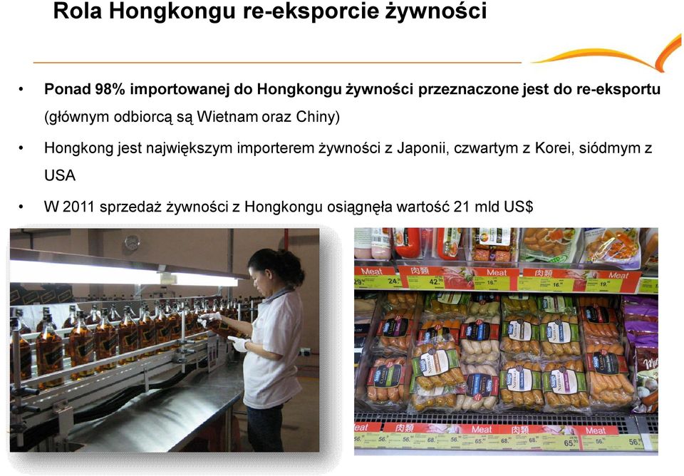 Chiny) Hongkong jest największym importerem żywności z Japonii, czwartym z